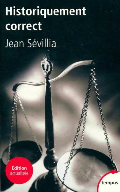 Livrenpoche : Historiquement correct. Pour en finir avec le passé unique - Jean Sévillia - Livre