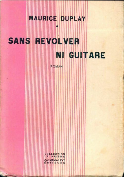 Livrenpoche : Sans revolver ni guitare - Maurice Duplay - Livre