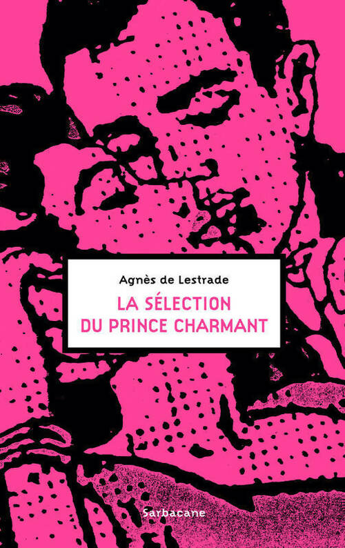 La sélection du prince charmant - Agnès De Lestrade -  Poche Sarbacane - Livre