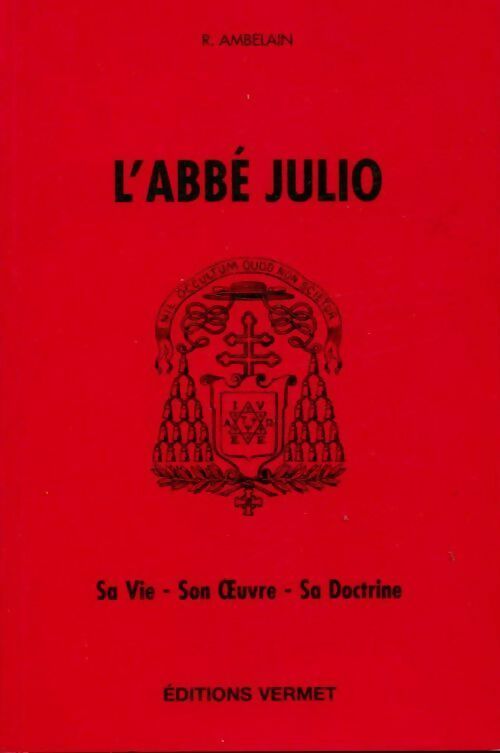Livrenpoche : L'abbé Julio. Sa vie, son oeuvre, sa doctrine - Robert Ambelain - Livre