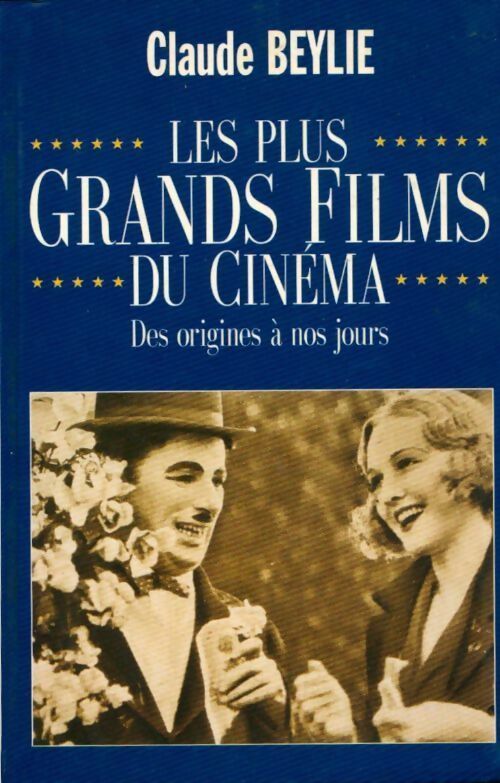 Livrenpoche : Les plus grands films du cinéma des origines à nos jours - Claude Beylie - Livre