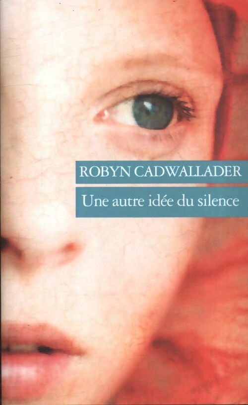 Livrenpoche : Une autre idée du silence - Robyn Cadwallader - Livre