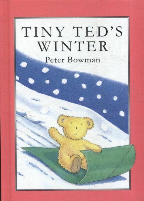 Tiny ted's winter - Peter Bowman -  Ted Smart - Livre