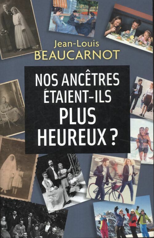 Livrenpoche : Nos ancêtres étaient-ils plus heureux ? - Jean-Louis Beaucarnot - Livre