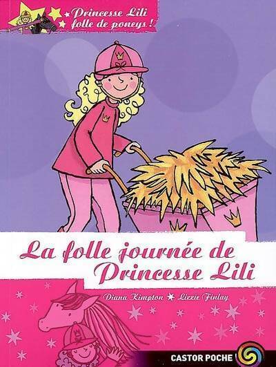Livrenpoche : Princesse Lili folle de poneys ! Tome IX : La folle journée de princesse Lili - Diana Kimpton - Livre