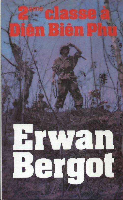 Livrenpoche : 2e classe à Dien Bien Phu - Erwan Bergot - Livre