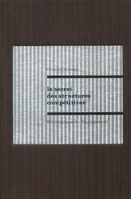 Livrenpoche : Le secret des structures compétitives - Octave Gélinier - Livre
