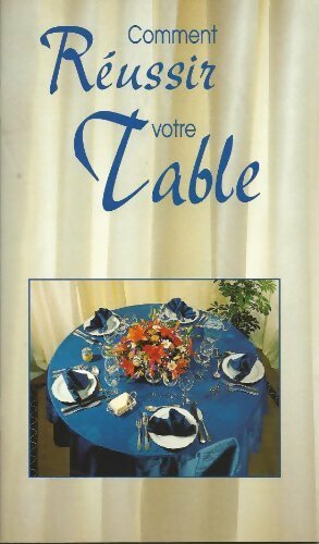 Livrenpoche : Comment réussir votre table - Collectif - Livre