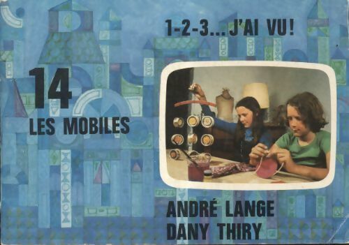 Livrenpoche : 1 2 3 j'ai vu : les mobiles - André Lange - Livre
