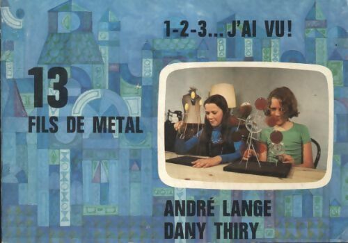 Livrenpoche : 1 2 3 j'ai vu : Fils de métal - André Lange - Livre