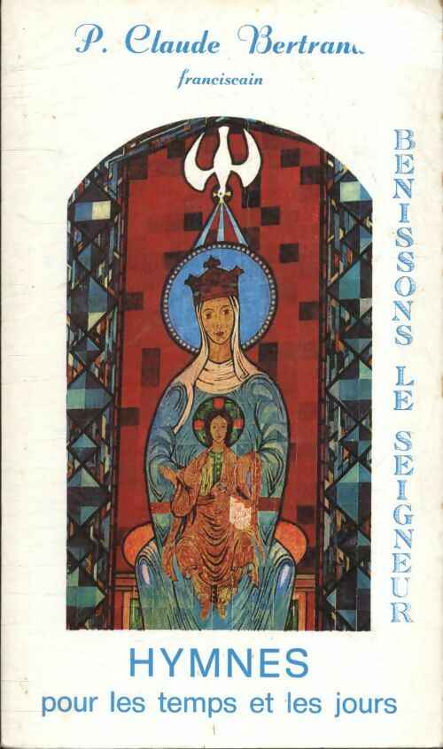 Livrenpoche : Bénissons le seigneur hymnes pour les temps et les jours - Claude P Bertrand - Livre