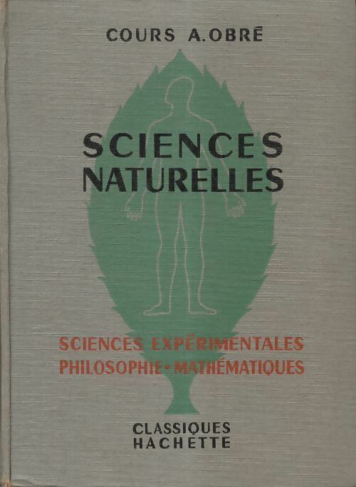 Sciences naturelles, sciences expérimentales, philosophie, mathématiques - H. Camefort -  Cours A. Obré - Livre