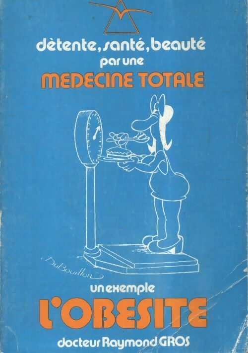 Livrenpoche : Détente, santé, beauté par une médecine totale : Un exemple l?obésité - Raymond Gros - Livre