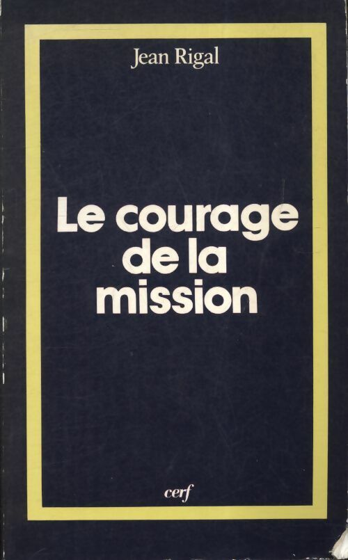 Livrenpoche : Le courage de la mission - Jean Rigal - Livre