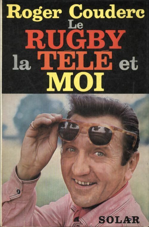 Livrenpoche : Le rugby, la télé et moi - Roger Couderc - Livre