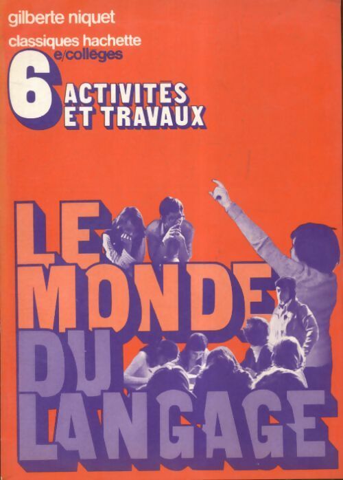Livrenpoche : Le monde du langage 6e - Gilberte Niquet - Livre