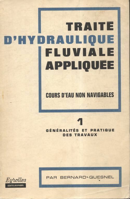 Livrenpoche : Traité d'hydraulique fluviale appliquée Tome I - Bernard Quesnel - Livre