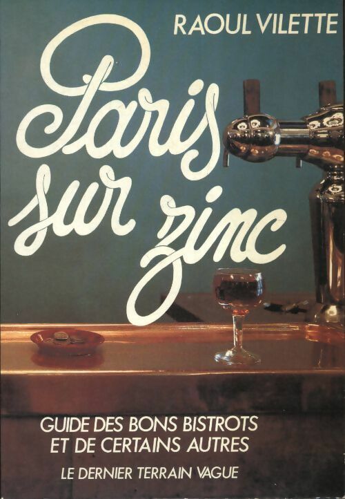 Livrenpoche : Paris sur zinc : Guide des bons bistrots et de certains autres - Raoul Vilette - Livre