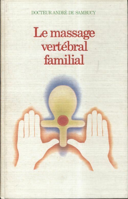 Livrenpoche : Le massage vertébral familial - A. De Sambucy - Livre