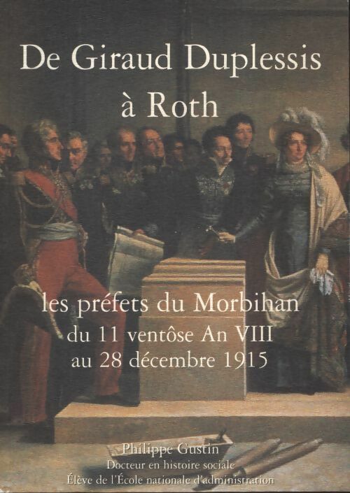 Livrenpoche : De Giraud Duplessis à Roth, les préfets du Morbihan - Philippe Gustin - Livre