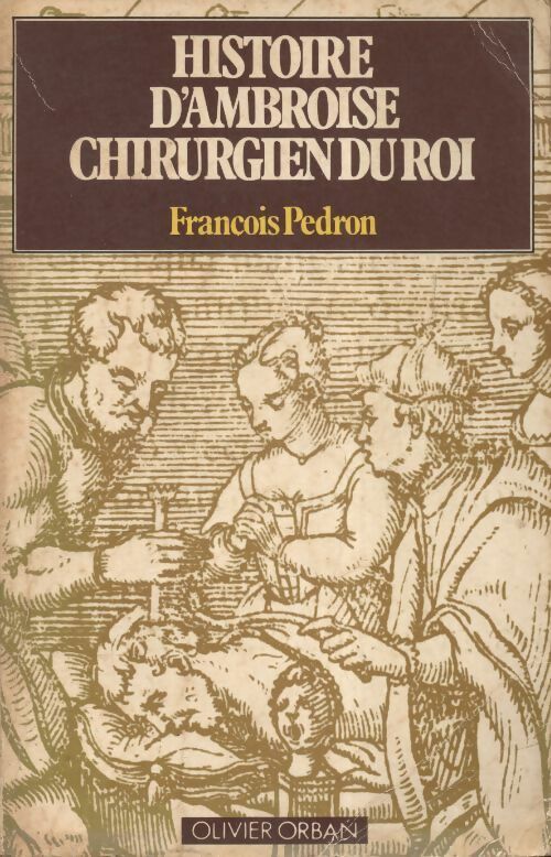 Livrenpoche : Histoire d'Ambroise, chirurgien du roi - François Pédron - Livre