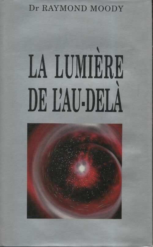 Livrenpoche : La lumière de l'au-delà - Raymond Moody - Livre