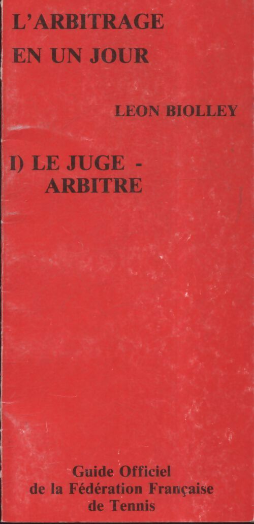 Livrenpoche : L'arbitrage en un jour Tome I : Le juge arbitre - Léon Biolley - Livre
