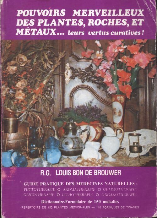 Livrenpoche : Pouvoirs merveilleux des plantes roches et métaux  - Louis De Brouwer - Livre