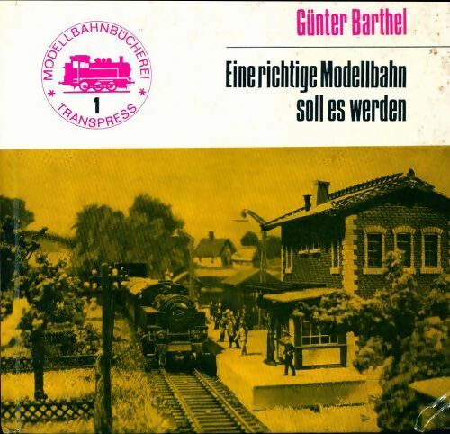 Eine richtige modellbahn soll es werden - Günter Barthel -  Modellbagbücherei transpress - Livre