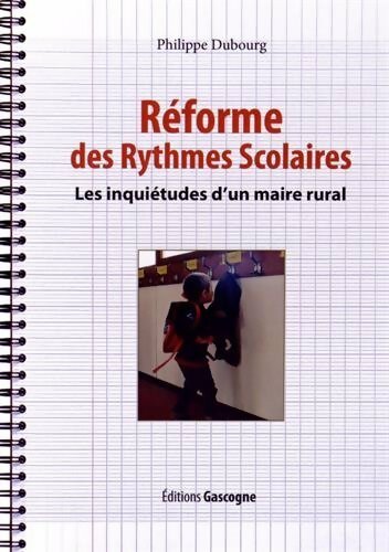 Livrenpoche : Réforme des rythmes scolaires. Les inquiétudes d'un maire rural - Philippe Dubourg - Livre