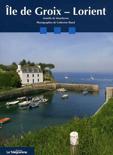 Livrenpoche : Ile de Groix - Lorient - Armelle De Moucheron - Livre