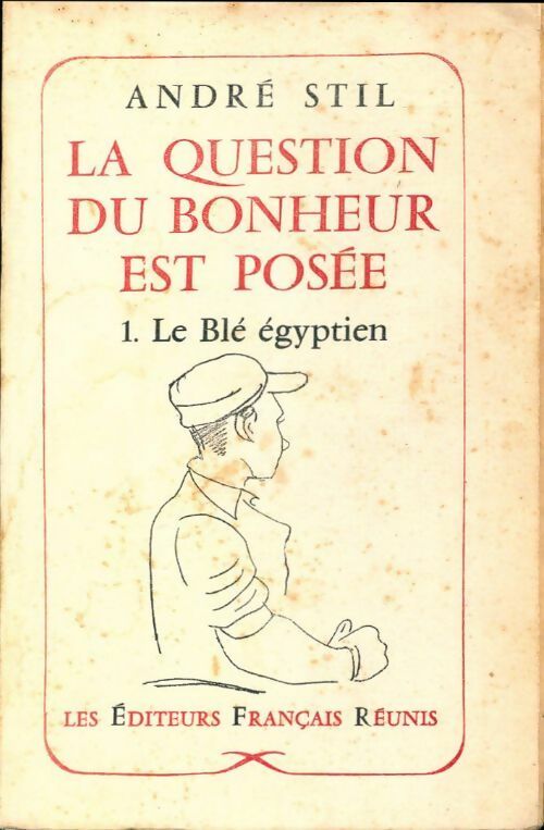 Livrenpoche : La question du bonheur est posée Tome I : Le blé égyptien - André Stil - Livre