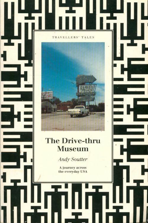 Livrenpoche : The drive-thru museum. A journey across the everyday USA - Andy Soutter - Livre