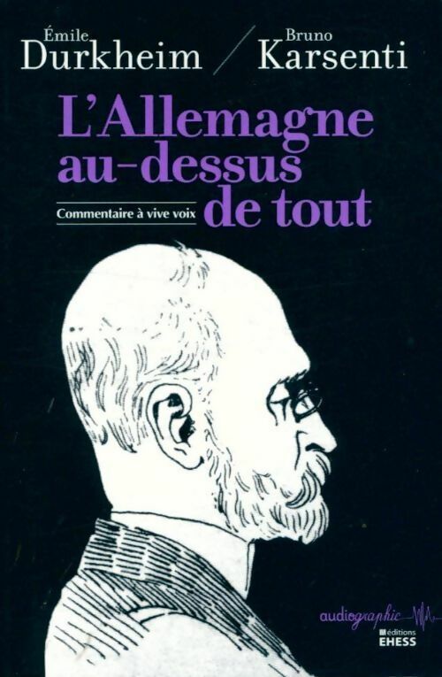 Livrenpoche : L'Allemagne au-dessus de tout. Commentaire à vive voix - Emile Durkheim, Bruno Karsenti - Livre