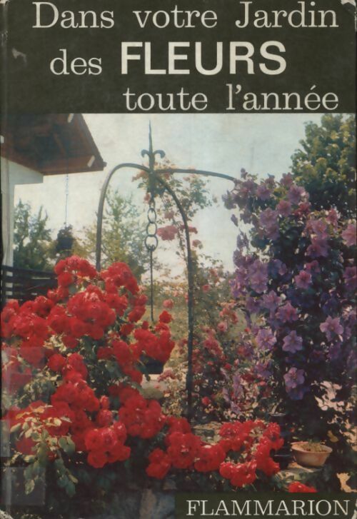 Dans votre jardin des fleurs toute l'année - Henry Fuchs -  Flammarion GF - Livre