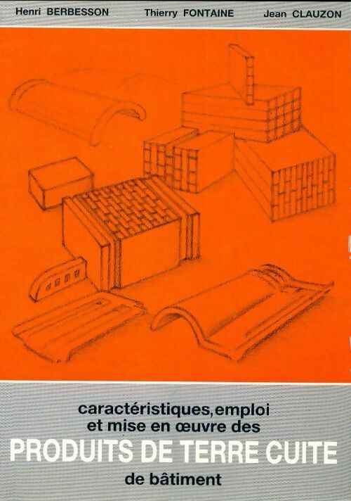 Livrenpoche : Produits de terre cuite de bâtiment 1991 - Henri Berbesson, Thierry Fontaine, Jean Clauzon - Livre