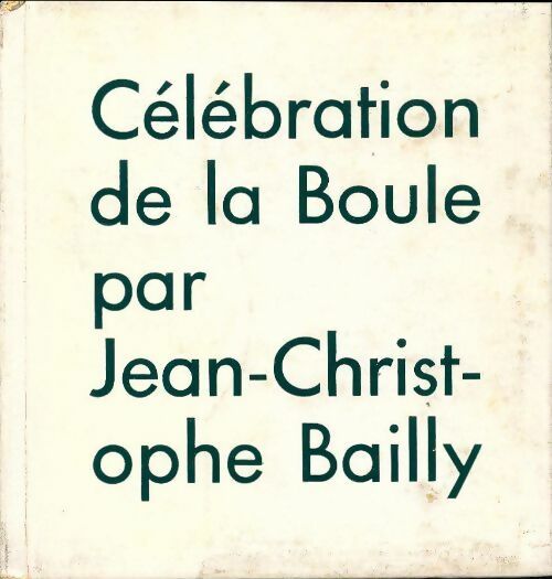 Livrenpoche : Célébration de la boule - Jean-Christophe Bailly - Livre