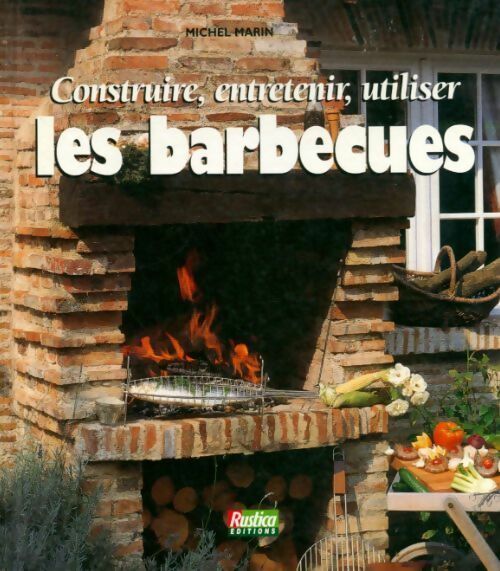 Livrenpoche : Construire, entretenir, utiliser les barbecues - Michel Marin - Livre