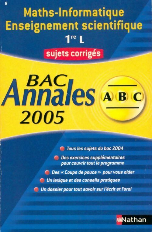 Maths-informatique enseignement scientifique 1ère L sujets corrigés 2005 - Annaïg Anquetil -  Annales ABC - Livre