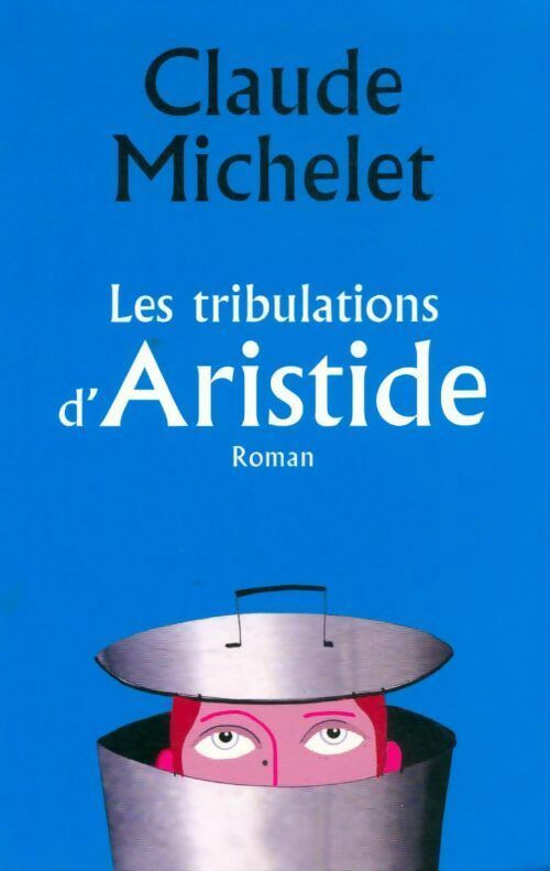 Livrenpoche : Les tribulations d'Aristide - Claude Michelet - Livre