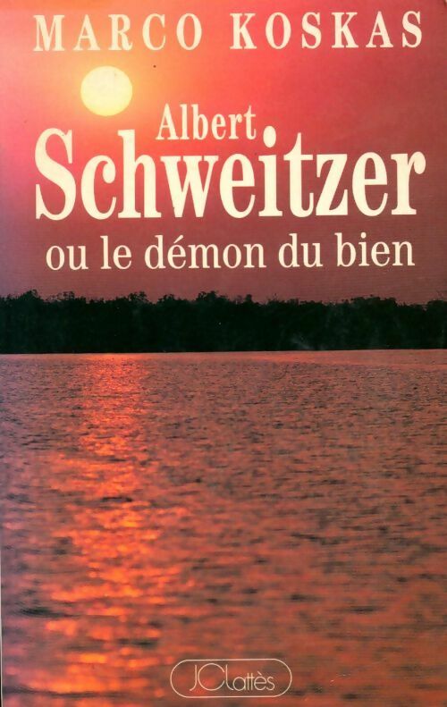 Livrenpoche : Albert Schweitzer ou le démon du bien - Marco Koskas - Livre