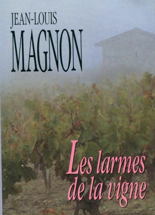 Livrenpoche : Les larmes de la vigne - Jean-Louis Magnon - Livre