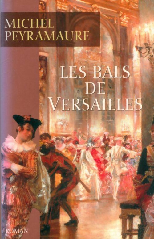 Livrenpoche : Les bals de Versailles - Michel Peyramaure - Livre