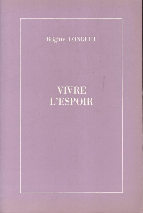 Livrenpoche : Vivre l'espoir - Brigitte Longuet - Livre