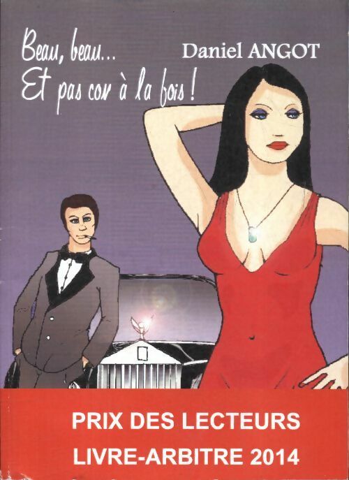 Livrenpoche : Beau, beau... Et pas con à la fois! - Daniel Angot - Livre
