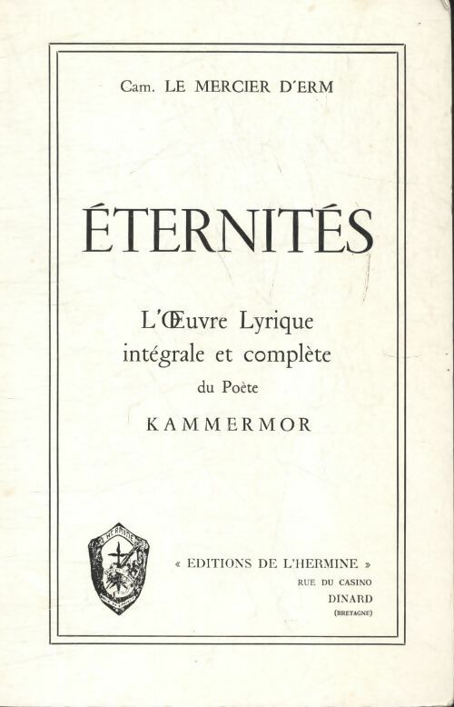 Livrenpoche : Eternités : L'oeuvre lyrique intégrale et complète du poète Kammermor - Camille Le Mercier D'Erm - Livre