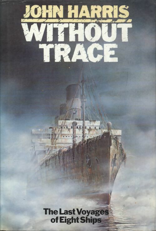 Without trace : The last voyages of eight ships - John Harris -  Methuen paperbacks - Livre
