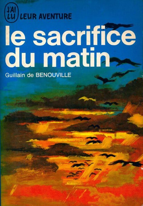 Livrenpoche : Le sacrifice du matin - Guillain De Bénouville - Livre