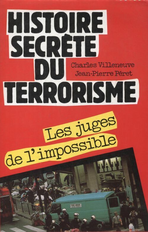 Histoire secrète du terrorisme : Les juges de l'impossible - Charles Villeneuve -  France Loisirs GF - Livre