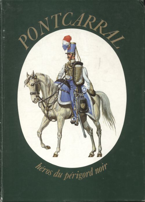 Pontcarral héros du Périgord noir - Albéric Cahuet - Livre
